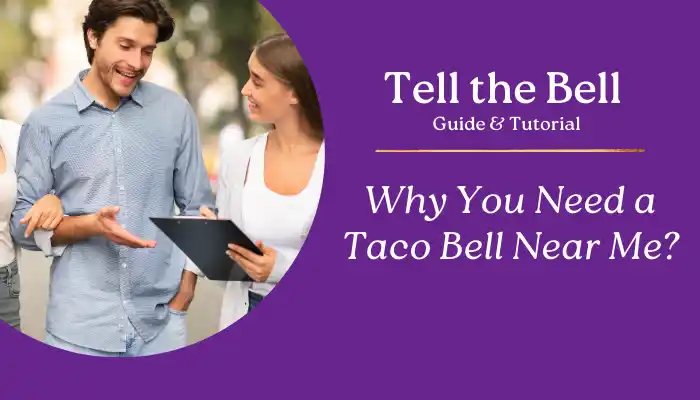 Why You Need a Taco Bell Near Me?