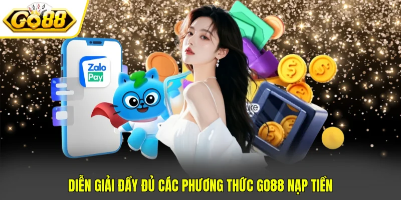Diễn giải đầy đủ các phương thức GO88 nạp tiền
