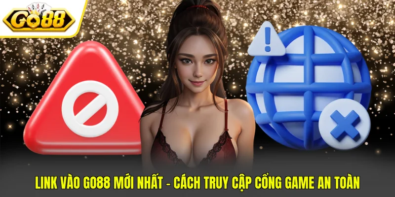 Link Vào GO88 Mới Nhất - Cách Truy Cập Cổng Game An Toàn 1 Link Vào GO88 Mới Nhất - Cách Truy Cập Cổng Game An Toàn