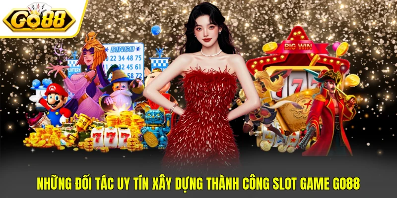 Slot Game Go88 - Danh Sách 3 Đối Tác Phát Hành Uy Tín 4 Những đối tác uy tín xây dựng thành công Slot game Go88