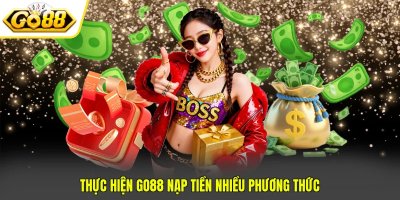 Thực hiện GO88 nạp tiền nhiều phương thức